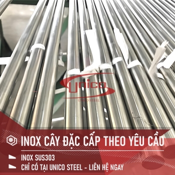 INOX CÂY ĐẶC SUS303 GIÁ TỐT VÀ UY TÍN CÓ TẠI UNICO STEEL