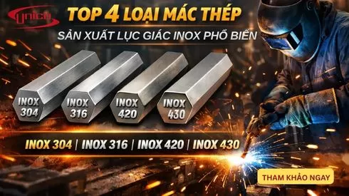 TOP 4 MÁC THÉP PHỔ BIẾN DÙNG ĐỂ SẢN XUẤT LỤC GIÁC INOX HIỆN NAY !